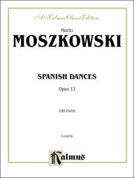 Title: Spanish Dances, Op. 12, Author: Moritz Moszkowski