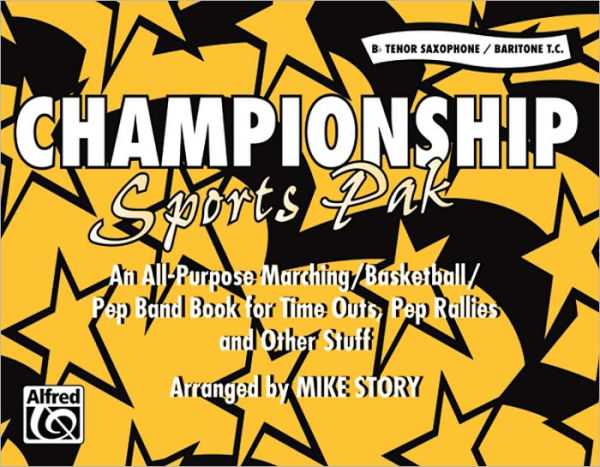 Championship Sports Pak (An All-Purpose Marching/Basketball/Pep Band Book for Time Outs, Pep Rallies and Other Stuff): B-flat Tenor Saxophone/Baritone T.C.