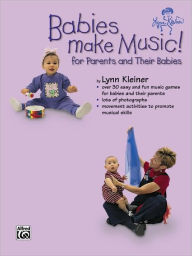 Title: Babies Make Music!: For Parents and Their Babies, Author: Lynn Kleiner