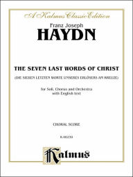 Title: The Seven Words of Christ: SATB with SATB Soli (Orch.) (English Language Edition), Author: Franz Joseph Haydn