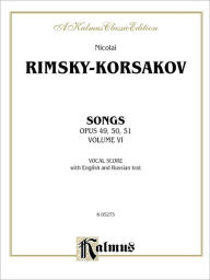 Title: Songs, Op. 49, 50, 51, Vol 6: Russian, English Language Edition, Author: Nicolai Rimsky-Korsakov