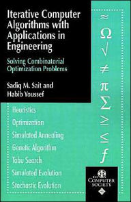 Title: Iterative Computer Algorithms with Applications in Engineering: Solving Combinatorial Optimization Problems / Edition 1, Author: Sadiq M. Sait