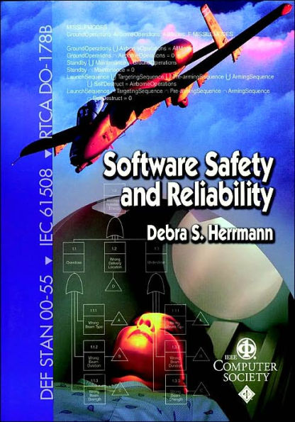 Software Safety and Reliability: Techniques, Approaches, and Standards of Key Industrial Sectors / Edition 1