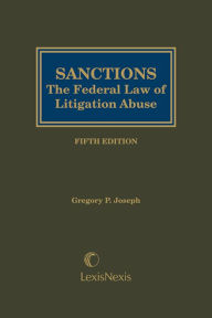 Title: Sanctions: The Federal Law of Litigation Abuse, Author: Gregory P. Joseph