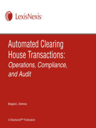 Title: Automated Clearing House Transactions: Operations, Compliance, and Audit, Author: Margaret L. Simmons