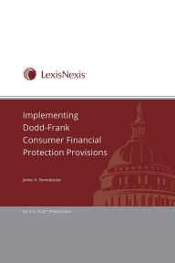 Title: Implementing Dodd-Frank Consumer Financial Protection Provisions, Author: James H Pannabecker