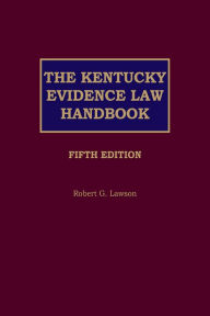 Title: The Kentucky Evidence Law Handbook, Author: Robert G. Lawson