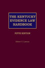 The Kentucky Evidence Law Handbook