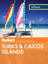 Title: Fodor's In Focus Turks & Caicos Islands, Author: Fodor's Travel Publications