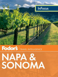 Title: Fodor's In Focus Napa & Sonoma, Author: Fodor's Travel Publications