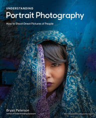 Google books download Understanding Portrait Photography: How to Shoot Great Pictures of People Anywhere by Bryan Peterson in English