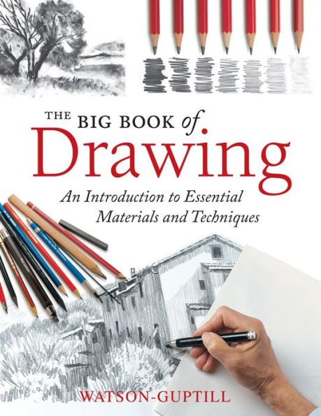 The Big Book of Drawing: An Introduction to Essential Materials and Techniques