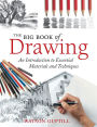 The Big Book of Drawing: An Introduction to Essential Materials and Techniques