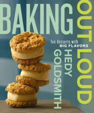 Title: Baking Out Loud: Fun Desserts with Big Flavors: A Baking Book, Author: Hedy Goldsmith