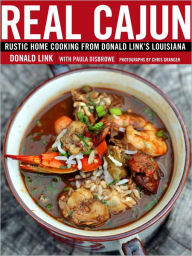 Title: Real Cajun: Rustic Home Cooking from Donald Link's Louisiana: A Cookbook, Author: Donald Link