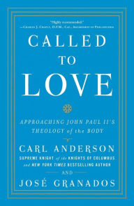 Title: Called to Love: Approaching John Paul II's Theology of the Body, Author: Carl Anderson
