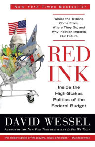 Title: Red Ink: Inside the High-Stakes Politics of the Federal Budget, Author: David Wessel