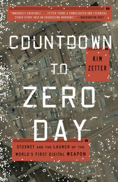 Countdown to Zero Day: Stuxnet and the Launch of the World's First Digital Weapon