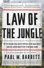 Law of the Jungle: The $19 Billion Legal Battle Over Oil in the Rain Forest and the Lawyer Who'd Stop at Nothing to Win