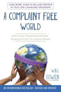 Alternative view 2 of A Complaint Free World: How to Stop Complaining and Start Enjoying the Life You Always Wanted