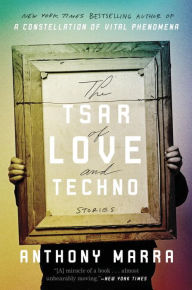 Title: The Tsar of Love and Techno, Author: Anthony Marra