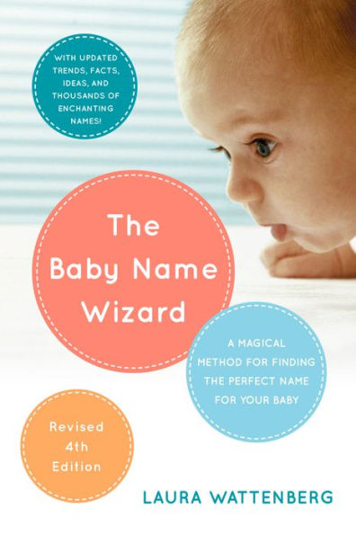 The Baby Name Wizard, 2019 Revised 4th Edition: A Magical Method for Finding the Perfect Name for Your Baby