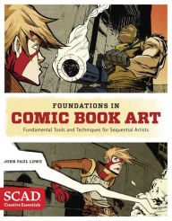 Free computer books for download Foundations in Comic Book Art: SCAD Creative Essentials (Fundamental Tools and Techniques for Sequential Artists)