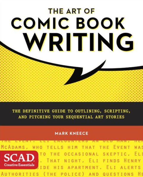 The Art of Comic Book Writing: Definitive Guide to Outlining, Scripting, and Pitching Your Sequential Stories