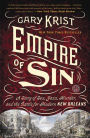 Empire of Sin: A Story of Sex, Jazz, Murder, and the Battle for Modern New Orleans