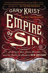 Title: Empire of Sin: A Story of Sex, Jazz, Murder, and the Battle for Modern New Orleans, Author: Gary Krist