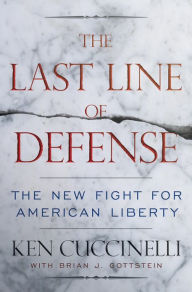 Title: The Last Line of Defense: The New Fight for American Liberty, Author: Ken Cuccinelli