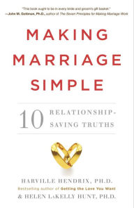 Title: Making Marriage Simple: Ten Relationship-Saving Truths, Author: Harville Hendrix