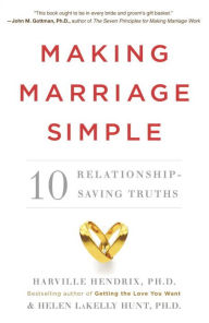 Title: Making Marriage Simple: Ten Relationship-Saving Truths, Author: Harville Hendrix