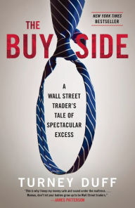 Ebook mobile download The Buy Side: A Wall Street Trader's Tale of Spectacular Excess by Turney Duff