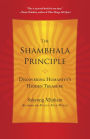 The Shambhala Principle: Discovering Humanity's Hidden Treasure