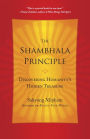 The Shambhala Principle: Discovering Humanity's Hidden Treasure