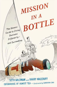 Title: Mission in a Bottle: The Honest Guide to Doing Business Differently--and Succeeding, Author: Seth Goldman