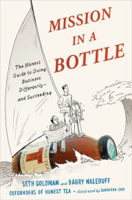 Title: Mission in a Bottle: The Honest Guide to Doing Business Differently--and Succeeding, Author: Seth Goldman