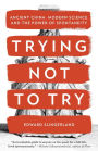 Trying Not to Try: Ancient China, Modern Science, and the Power of Spontaneity