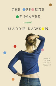 Title: The Opposite of Maybe, Author: Maddie Dawson