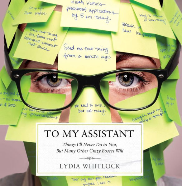 To My Assistant: Things I'll Never Do to You, But Many Other Crazy Bosses Will