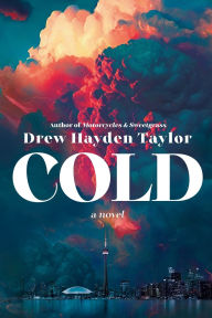 Title: Cold: A Novel, Author: Drew Hayden Taylor