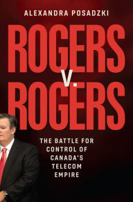 Mobile ebooks free download in jar Rogers v. Rogers: The Battle for Control of Canada's Telecom Empire ePub DJVU by Alexandra Posadzki 9780771003639