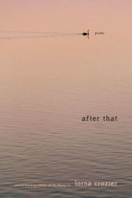 Title: After That: Poems, Author: Lorna Crozier