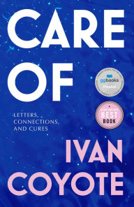 Title: Care Of: Letters, Connections, and Cures, Author: Ivan Coyote
