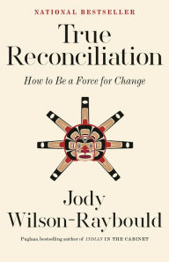 Title: True Reconciliation, Author: Jody Wilson-Raybould