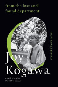 Title: From the Lost and Found Department: New and Selected Poems, Author: Joy Kogawa