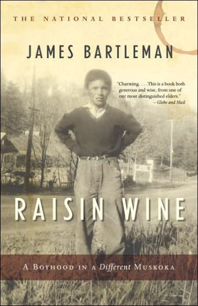 Raisin Wine: a Boyhood Different Muskoka
