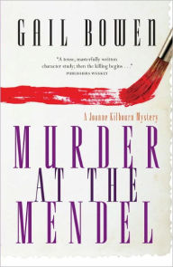 Title: Murder at the Mendel: A Joanne Kilbourn Mystery, Author: Gail Bowen