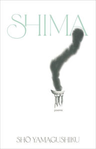Title: shima: Poems, Author: sho yamagushiku